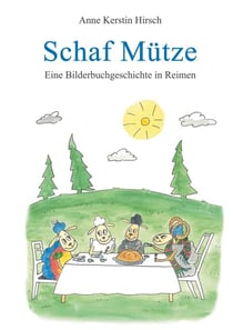 Schaf Mütze - Eine Bilderbuchgeschichte in Reimen