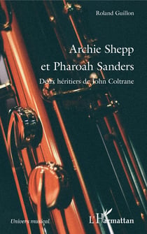 Archie Shepp et Pharoah Sanders - Deux héritiers de John Coltrane