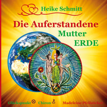 Die Auferstandene Mutter Erde - Im Wassermann-Zeitalter ist die Wahrheit nicht mehr aufzuhalten