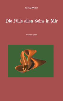 Die Fülle allen Seins in Mir - Inspirationen