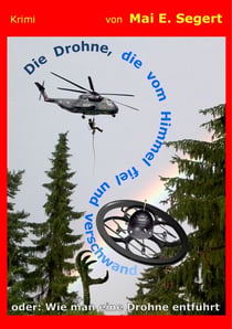 Die Drohne, die vom Himmel fiel und verschwand - oder: Wie man eine Drohne entführt