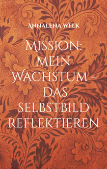 Mission: mein Wachstum - das Selbstbild reflektieren