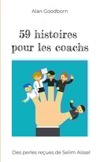 59 histoires pour les coachs - Des perles reçues de Selim Aïssel