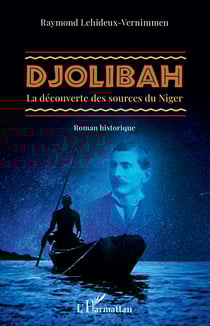 Djolibah - La découverte des sources du Niger - Roman historique