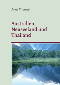 Australien, Neuseeland und Thailand - Ein Reisetagebuch