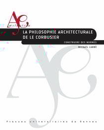 La philosophie architecturale de Le Corbusier - Construire des normes