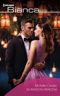 Su insólita princesa - El mejor regalo para San Valentín, una novela de Harlequin