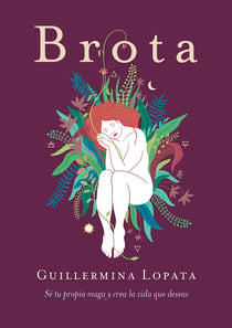 Brota - Sé tu propia maga y crea la vida que deseas