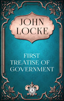 John Locke - First Treatise of Government