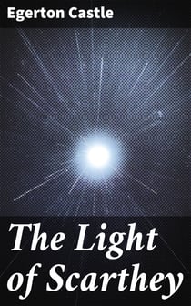 The Light of Scarthey - A Romance