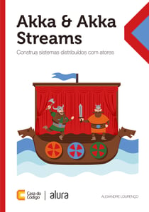 Akka & Akka Streams - Construa sistemas distribuídos com atores