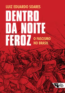 Dentro da noite feroz - O fascismo no Brasil