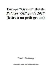 Europe “Grand” Hotels (Palaces 'GH' guide 2017) - lettre à un petit groom