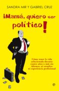 ¡Mamá quiero ser político!