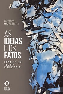 As ideias e os fatos - Ensaios em teoria e História