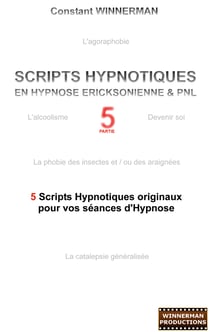Scripts hypnotiques en hypnose ericksonienne et PNL N°5 - 5 nouveaux Scripts Hypnotiques pour vos séances d'Hypnose !