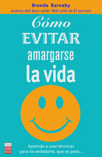 Cómo evitar amargarse la vida - Cómo resolver esos pequeños problemas con los que nos enfrentamos cada día y que acaban por complicarnos la existencia.