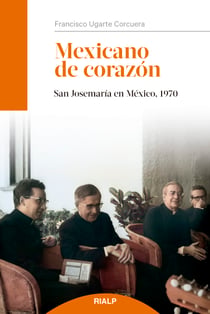 Mexicano de corazón - San Josemaría en México, 1970