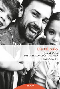 De tal palo - Una mirada desde el corazón del hijo