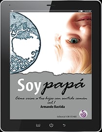 Soy papá - Como criar a tus hijos con sentido comun