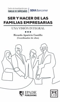 Ser y hacer de las familias empresarias - Una visión integral