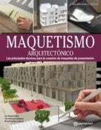 ARTES &amp; OFICIOS. MAQUESTISMO ARQUITECTÓNICO. Las principales técnicas para la creación de maquetas de presentación