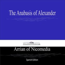 The Anabasis of Alexander (Spanish Edition)