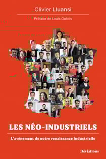 Les néo-industriels - L'avènement de notre renaissance industrielle