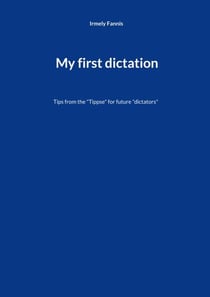 My first dictation - Tips from the "Tippse" for future "dictators"