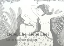 Liebe. Ehe. Liebe Ehe? - Ein fragmentarischer, dialogischer Einblick mit Liedern und Texten
