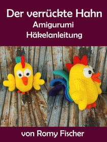 Der verrückte Hahn - Amigurumi Häkelanleitung