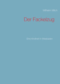 Der Fackelzug - Eine Kindheit in Wiesbaden