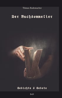 Der Buchsommelier - Gedichte und Gebete