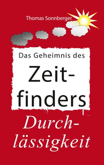 Das Geheimnis des Zeitfinders - Der weise Umgang mit Zeit - Das Spiel des Lebens