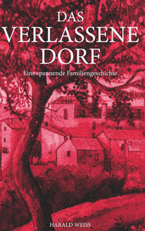 Das verlassene Dorf - Eine spannende Familiengeschichte