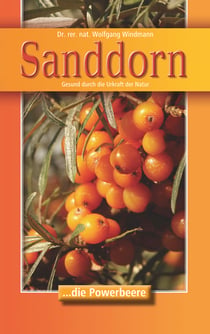 Sanddorn - Gesund durch die Urkraft der Natur