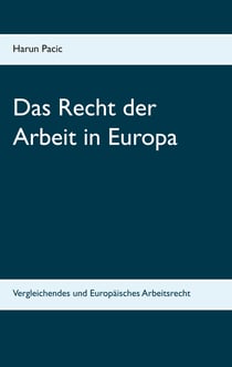 Das Recht der Arbeit in Europa - Vergleichendes und Europäisches Arbeitsrecht