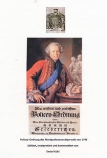 Policey-Ordnung des Markgrafentums Bayreuth von 1746 - Editiert, interpretiert und kommentiert