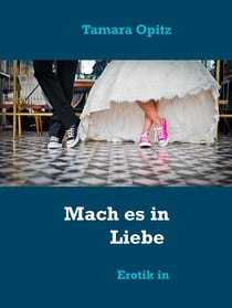 Mach es in Liebe - Erotik in Beziehungen