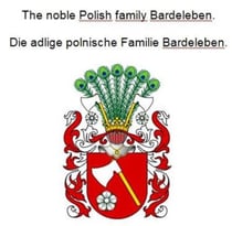 The noble Polish family Bardeleben. Die adlige polnische Familie Bardeleben.
