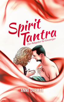 Spirit Tantra - Der Ratgeber für Einsteiger