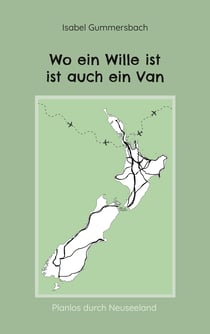 Wo ein Wille ist ist auch ein Van - Planlos durch Neuseeland