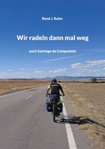 Wir radeln dann mal weg - nach Santiago de Compostela