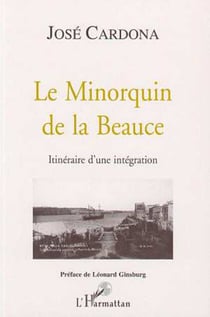 Le Minorquin de la Beauce - Itinéraire d'une intégration