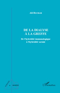 De la dialyse à la greffe - De l'hybridité immunologique à l'hybridité sociale