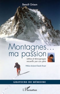 Montagnes... ma passion - Lettres et témoignages recueillis par son père
