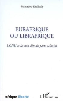 Eurafrique ou Librafrique - L'ONU et les non-dits du pacte colonial