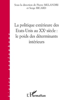 La politique extérieure des Etats-Unis au XXe siècle - Le poids des déterminants intérieurs