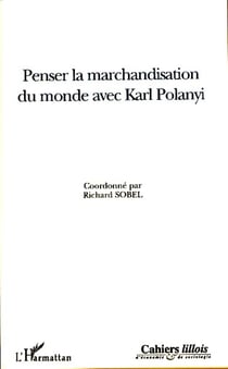 Penser la marchandisation du monde avec Karl Polanyi - hors-série