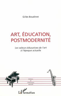 Art, éducation, postmodernité - Les valeurs éducatives de l'art à l'époque actuelle